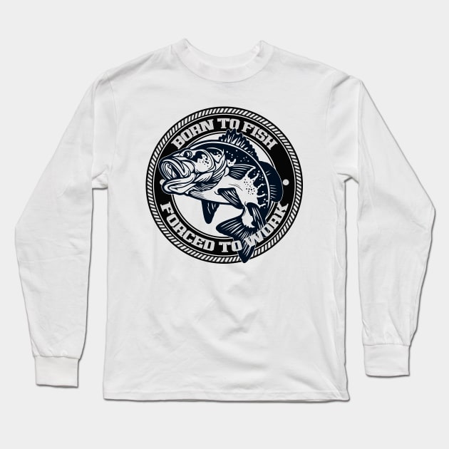 Born To Fish Long Sleeve T-Shirt by banayan